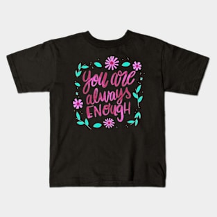 You Are Always Enough Kids T-Shirt